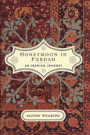 Honeymoon in Purdah: An Iranian Journey