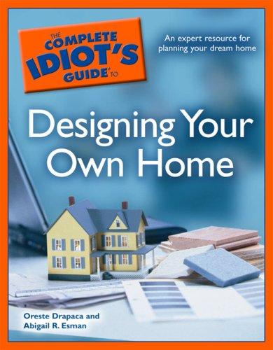 Complete Idiots Guide To Designing Your Own Home